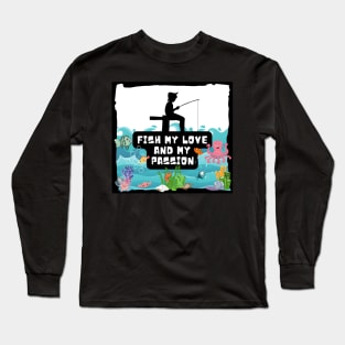 Fish my love and my passion - fishing child Long Sleeve T-Shirt